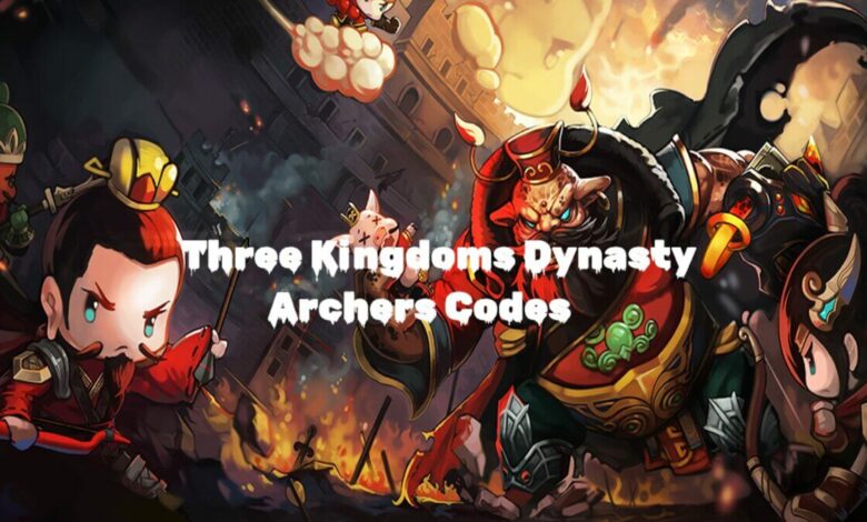 Three Kingdoms Dynasty Archers Codes