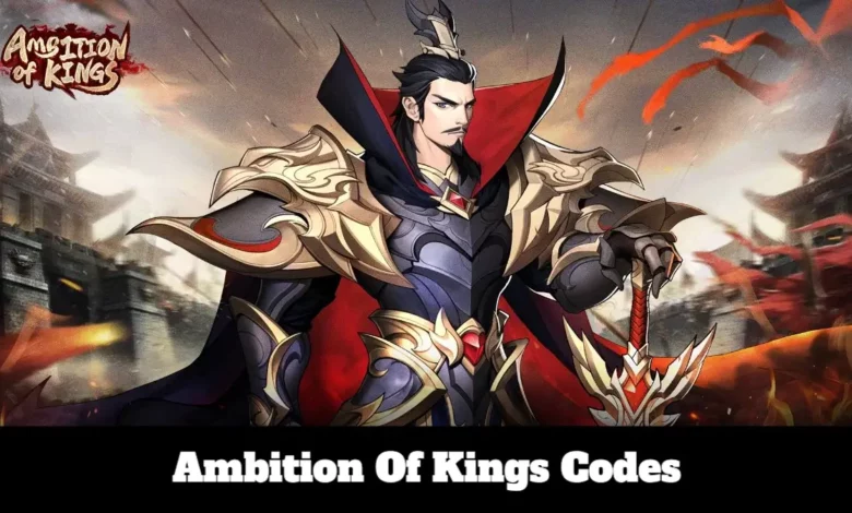 Ambition Of Kings Codes