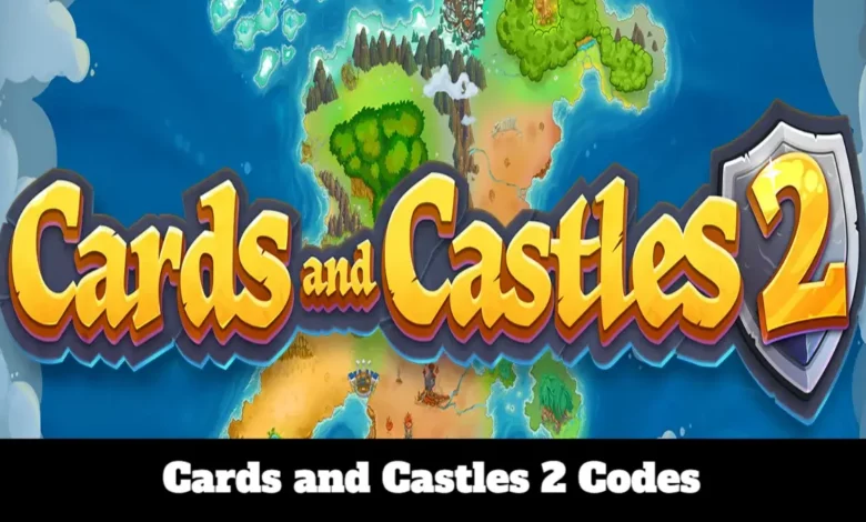 Cards and Castles 2 Codes