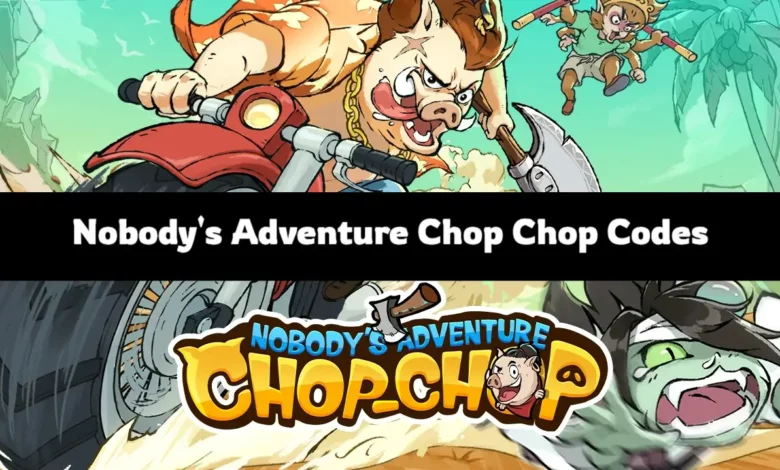 Nobody's Adventure Chop Chop Codes