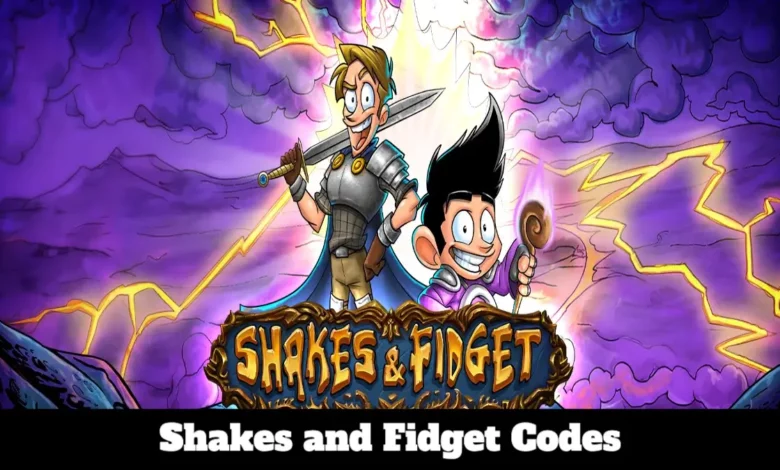 Shakes and Fidget Codes