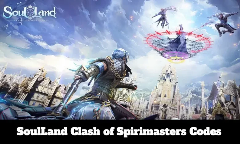 SoulLand Clash of Spirimasters Codes