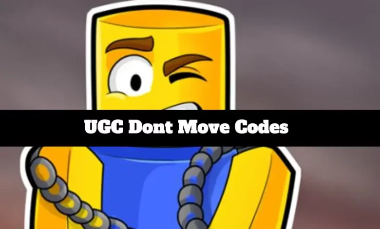 UGC Dont Move Codes